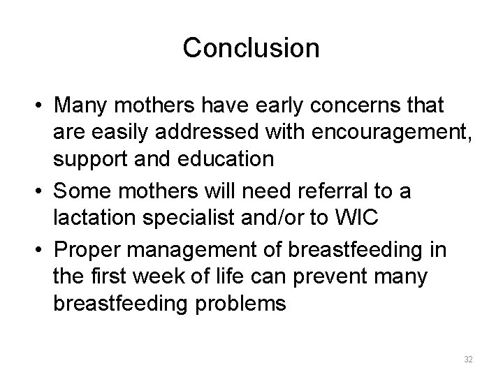 Conclusion • Many mothers have early concerns that are easily addressed with encouragement, support