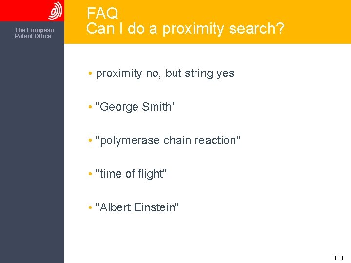 The European Patent Office FAQ Can I do a proximity search? • proximity no,