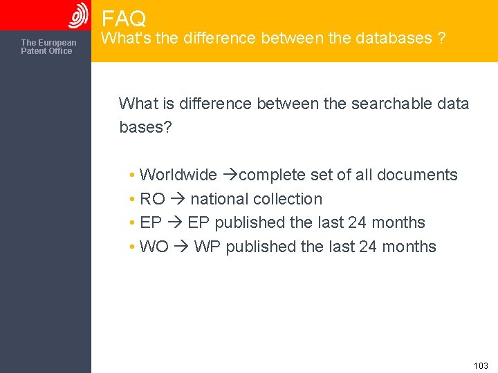 FAQ The European Patent Office What's the difference between the databases ? What is