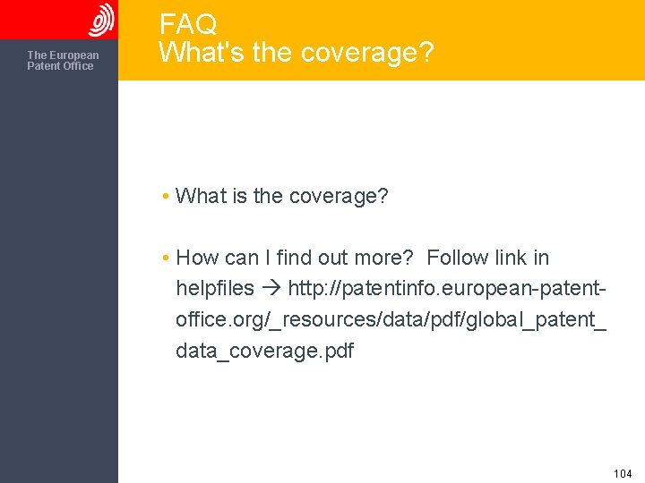 The European Patent Office FAQ What's the coverage? • What is the coverage? •