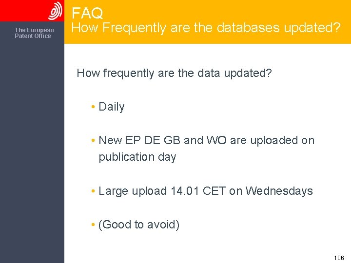 FAQ The European Patent Office How Frequently are the databases updated? How frequently are