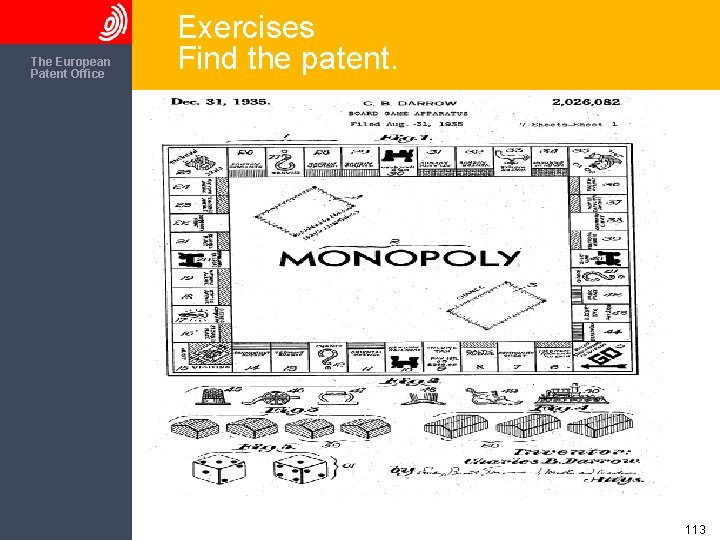 The European Patent Office Exercises Find the patent. • In the early 1930’s Charles