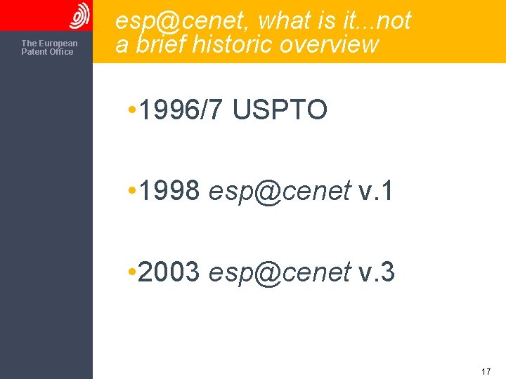 The European Patent Office esp@cenet, what is it. . . not a brief historic