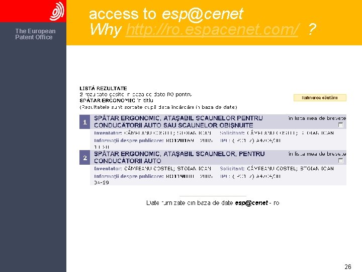 The European Patent Office access to esp@cenet Why http: //ro. espacenet. com/ ? 26