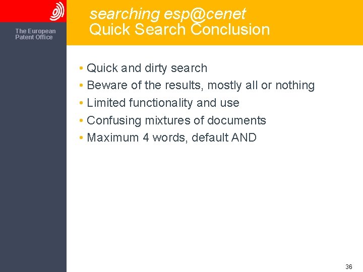 The European Patent Office searching esp@cenet Quick Search Conclusion • Quick and dirty search