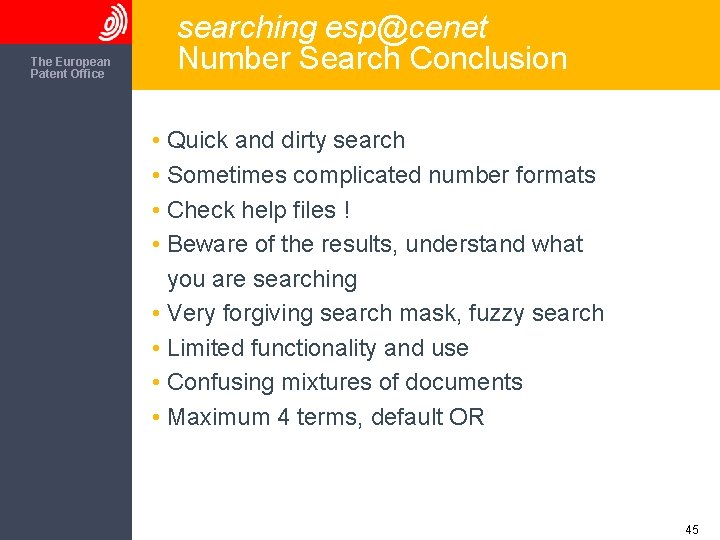 The European Patent Office searching esp@cenet Number Search Conclusion • Quick and dirty search