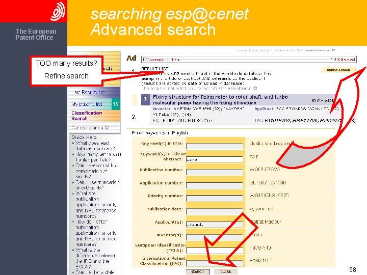 The European Patent Office searching esp@cenet Advanced search TOO many results? Refine search 58