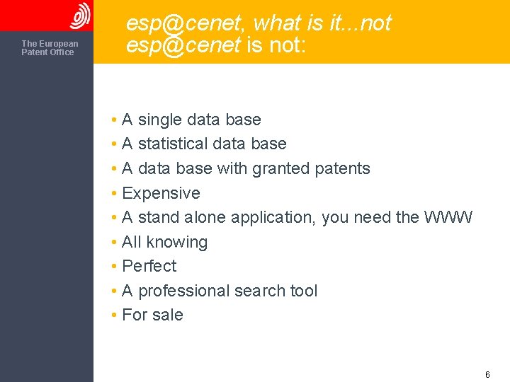 The European Patent Office esp@cenet, what is it. . . not esp@cenet is not: