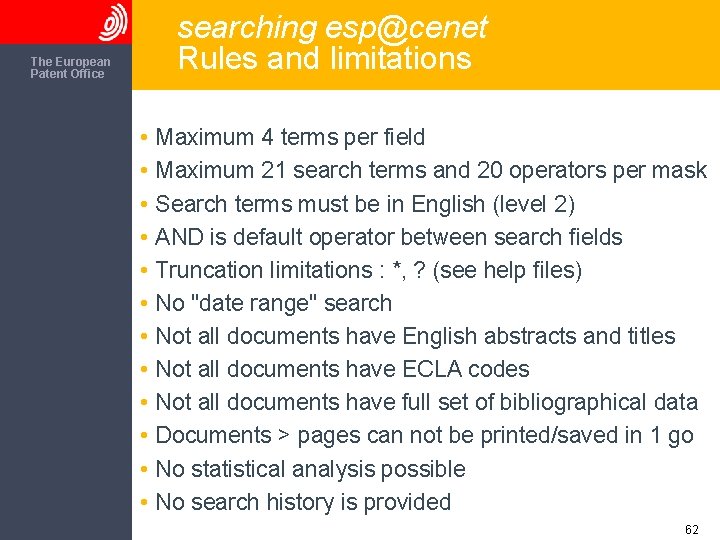 The European Patent Office searching esp@cenet Rules and limitations • Maximum 4 terms per