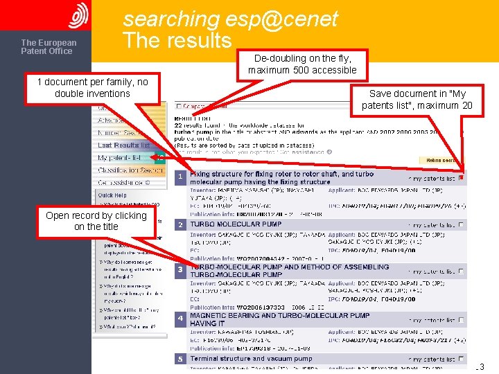 The European Patent Office searching esp@cenet The results 1 document per family, no double