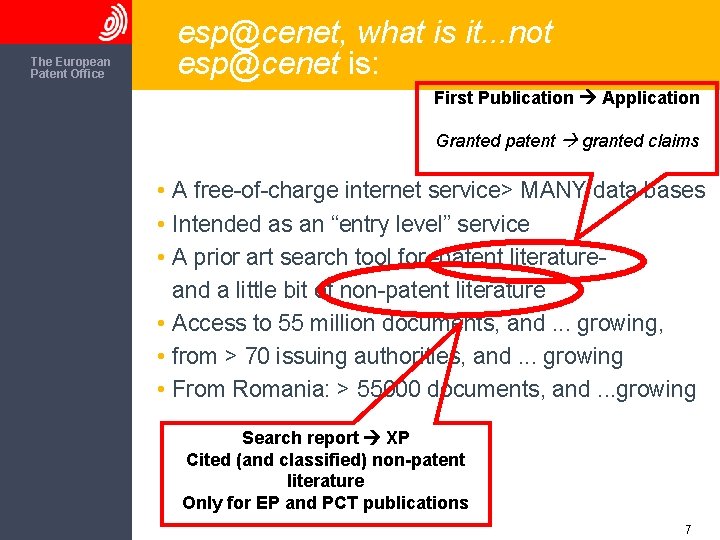 The European Patent Office esp@cenet, what is it. . . not esp@cenet is: First