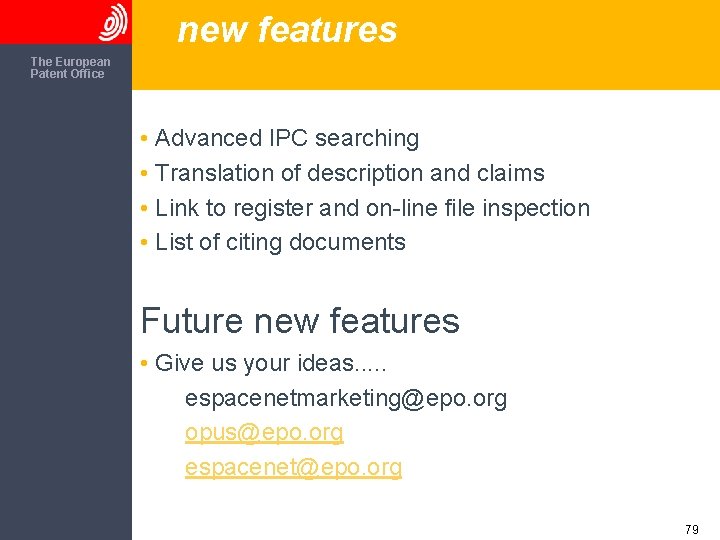 new features The European Patent Office • Advanced IPC searching • Translation of description