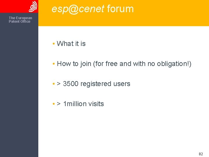 esp@cenet forum The European Patent Office • What it is • How to join