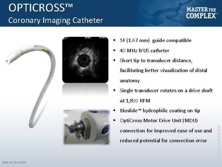 OPTICROSS™ Coronary Imaging Catheter § 5 F (1. 67 mm) guide compatible § 40