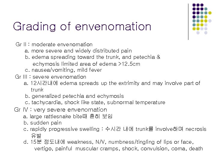 Grading of envenomation Gr II : moderate envenomation a. more severe and widely distributed