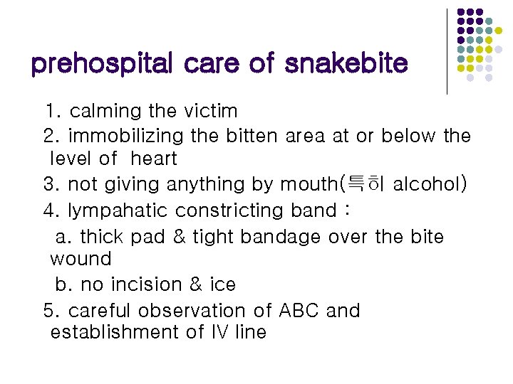prehospital care of snakebite 1. calming the victim 2. immobilizing the bitten area at