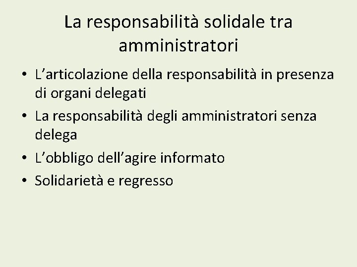 La responsabilità solidale tra amministratori • L’articolazione della responsabilità in presenza di organi delegati