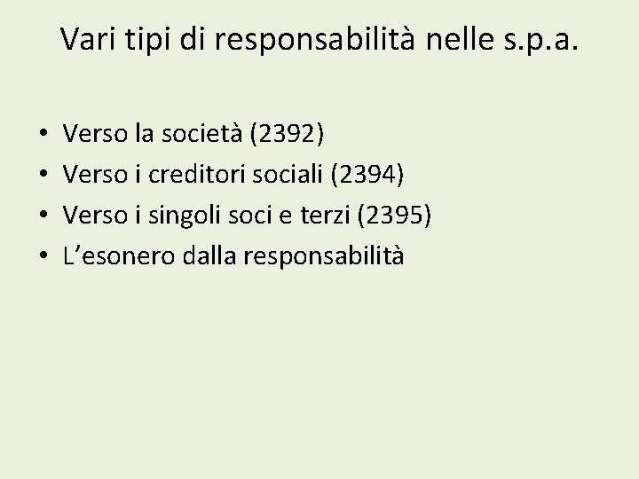 Vari tipi di responsabilità nelle s. p. a. • • Verso la società (2392)