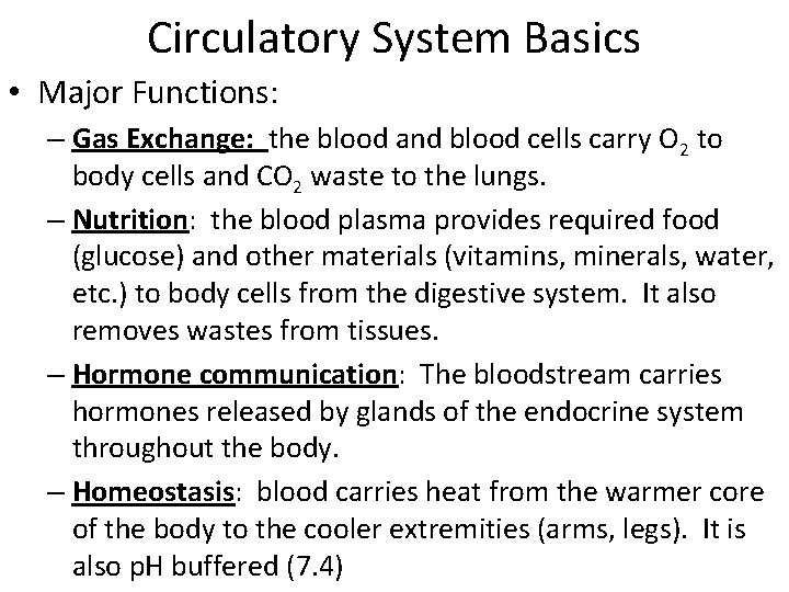 Circulatory System Basics • Major Functions: – Gas Exchange: the blood and blood cells