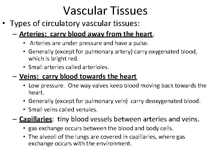 Vascular Tissues • Types of circulatory vascular tissues: – Arteries: carry blood away from