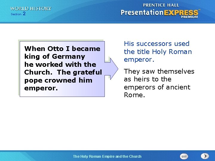 Section 2 When Otto I became king of Germany he worked with the Church. Section 2 When Otto I became king of Germany he worked with the Church.