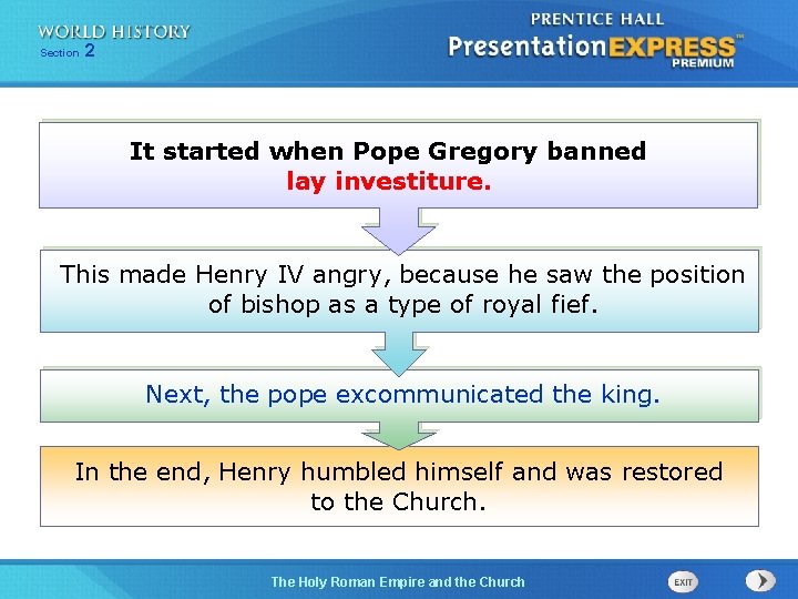 Section 2 It started when Pope Gregory banned lay investiture. This made Henry IV Section 2 It started when Pope Gregory banned lay investiture. This made Henry IV
