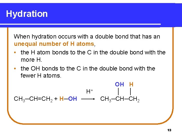 Hydration When hydration occurs with a double bond that has an unequal number of