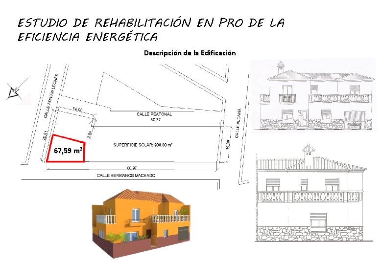 ESTUDIO DE REHABILITACIÓN EN PRO DE LA EFICIENCIA ENERGÉTICA Descripción de la Edificación 67,