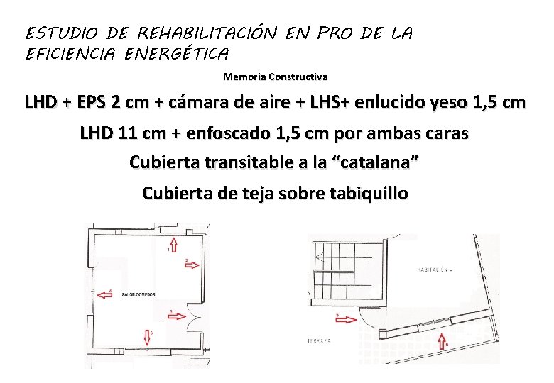 ESTUDIO DE REHABILITACIÓN EN PRO DE LA EFICIENCIA ENERGÉTICA Memoria Constructiva LHD + EPS