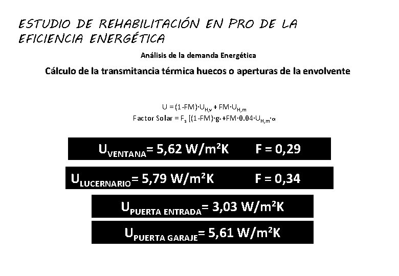 ESTUDIO DE REHABILITACIÓN EN PRO DE LA EFICIENCIA ENERGÉTICA Análisis de la demanda Energética