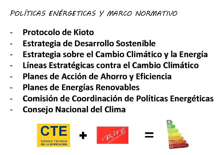 POLÍTICAS ENÉRGETICAS Y MARCO NORMATIVO - Protocolo de Kioto Estrategia de Desarrollo Sostenible Estrategia