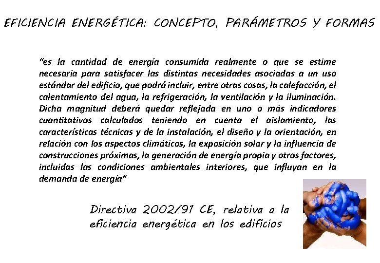 EFICIENCIA ENERGÉTICA: CONCEPTO, PARÁMETROS Y FORMAS “es la cantidad de energía consumida realmente o