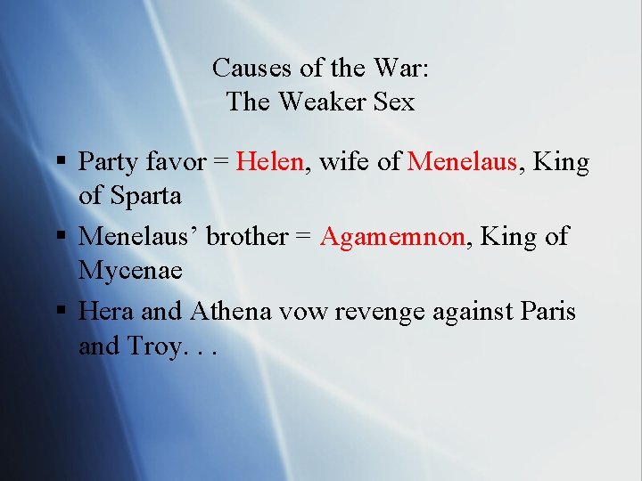 Causes of the War: The Weaker Sex § Party favor = Helen, wife of
