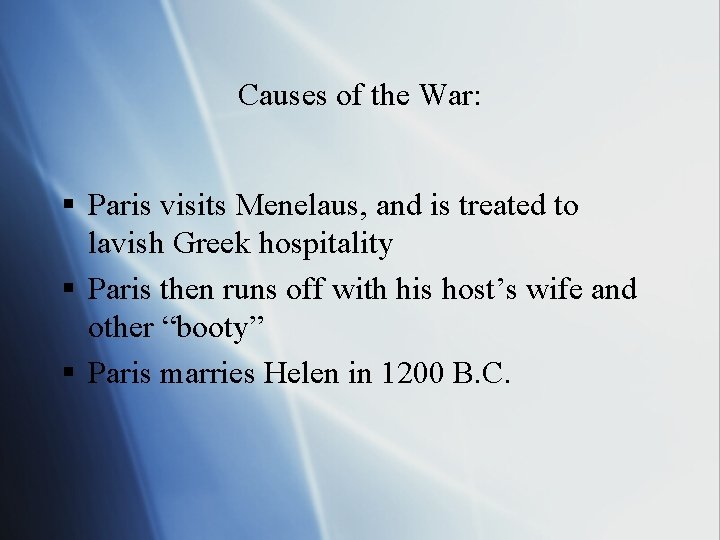 Causes of the War: § Paris visits Menelaus, and is treated to lavish Greek