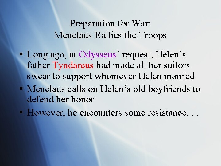 Preparation for War: Menelaus Rallies the Troops § Long ago, at Odysseus’ request, Helen’s