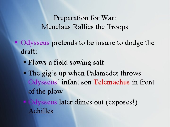 Preparation for War: Menelaus Rallies the Troops § Odysseus pretends to be insane to