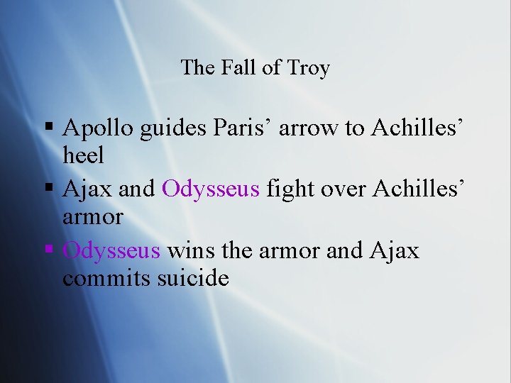The Fall of Troy § Apollo guides Paris’ arrow to Achilles’ heel § Ajax