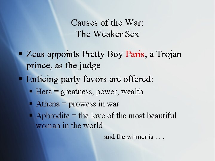 Causes of the War: The Weaker Sex § Zeus appoints Pretty Boy Paris, a