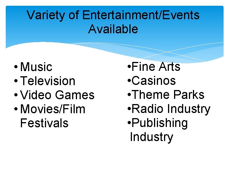 Variety of Entertainment/Events Available • Music • Television • Video Games • Movies/Film Festivals
