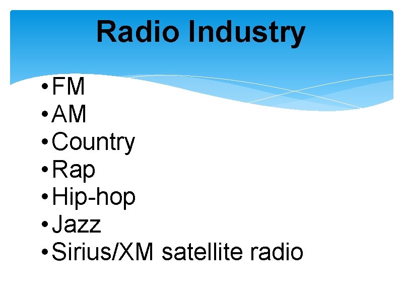 Radio Industry • FM • AM • Country • Rap • Hip-hop • Jazz