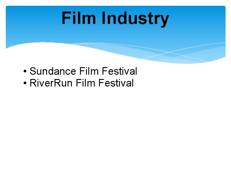 Film Industry • Sundance Film Festival • River. Run Film Festival 