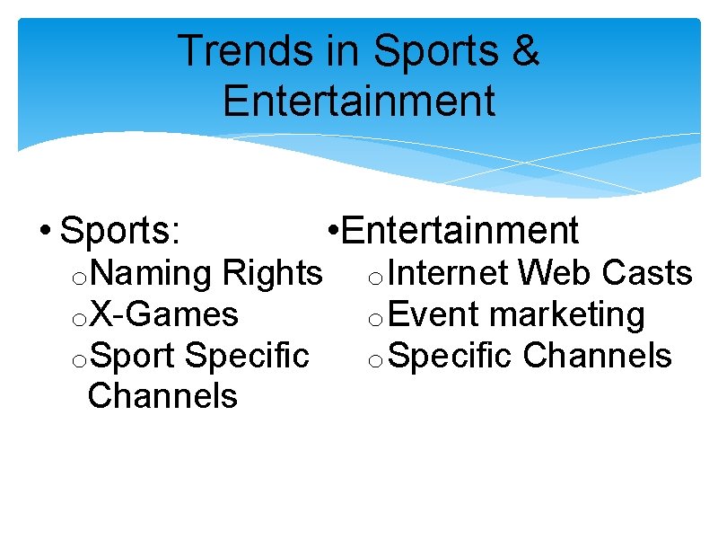 Trends in Sports & Entertainment • Sports: o. Naming Rights o. X-Games o. Sport