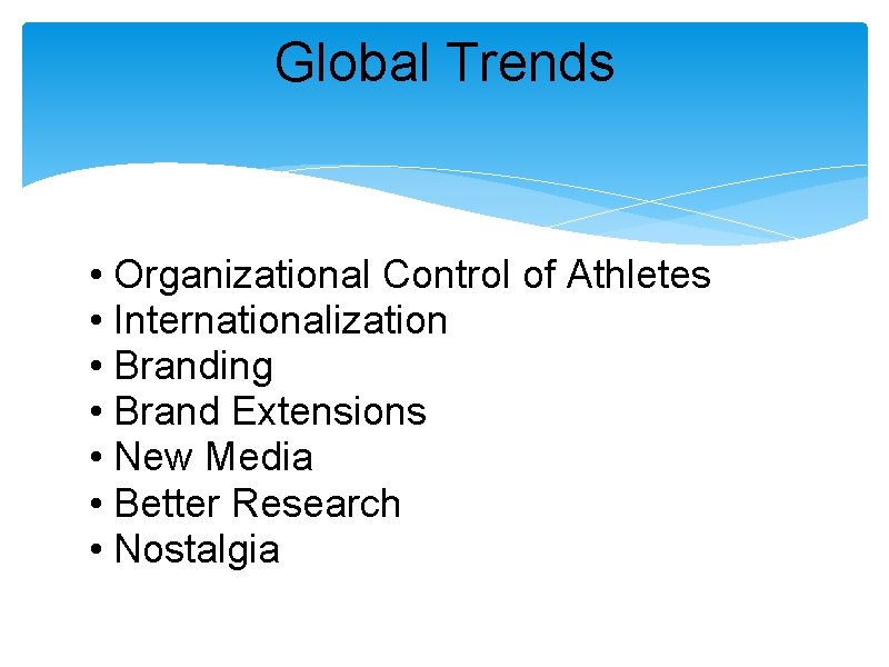 Global Trends • Organizational Control of Athletes • Internationalization • Branding • Brand Extensions