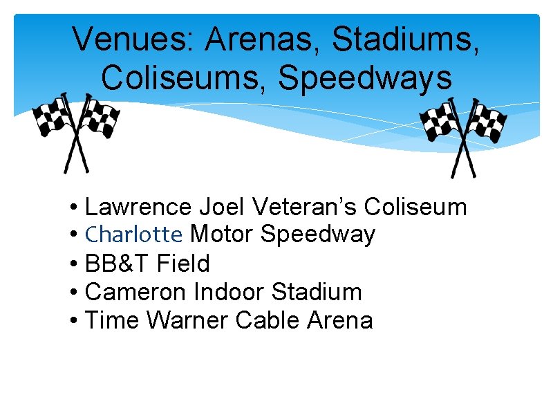 Venues: Arenas, Stadiums, Coliseums, Speedways • Lawrence Joel Veteran’s Coliseum • Charlotte Motor Speedway