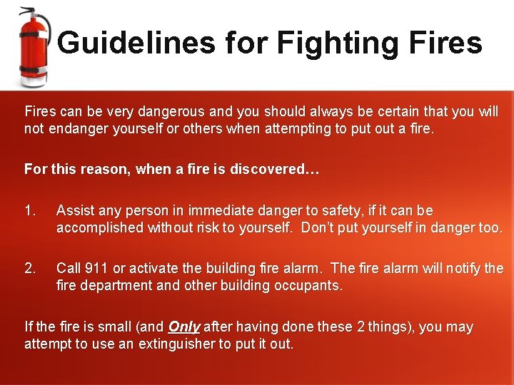 Guidelines for Fighting Fires can be very dangerous and you should always be certain