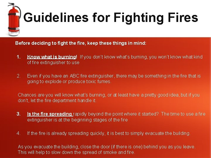 Guidelines for Fighting Fires Before deciding to fight the fire, keep these things in