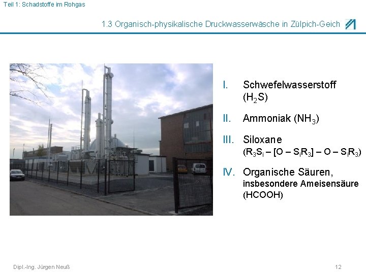 Teil 1: Schadstoffe im Rohgas 1. 3 Organisch-physikalische Druckwasserwäsche in Zülpich-Geich I. Schwefelwasserstoff (H