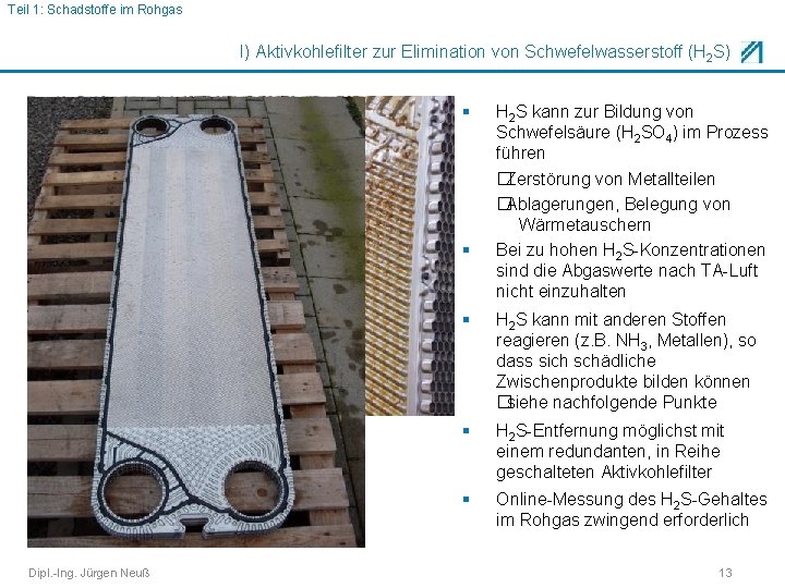 Teil 1: Schadstoffe im Rohgas I) Aktivkohlefilter zur Elimination von Schwefelwasserstoff (H 2 S)