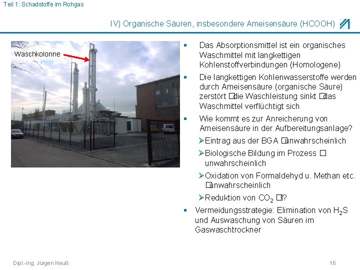 Teil 1: Schadstoffe im Rohgas IV) Organische Säuren, insbesondere Ameisensäure (HCOOH) § Das Absorptionsmittel