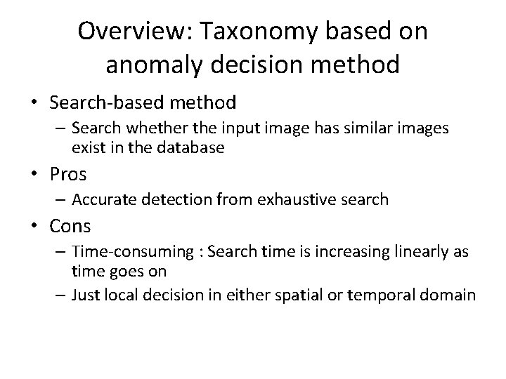 Overview: Taxonomy based on anomaly decision method • Search-based method – Search whether the